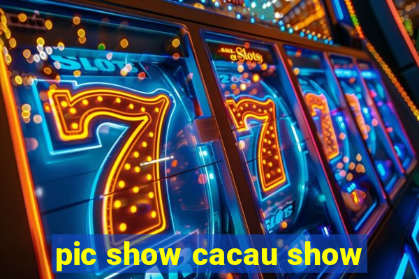 pic show cacau show